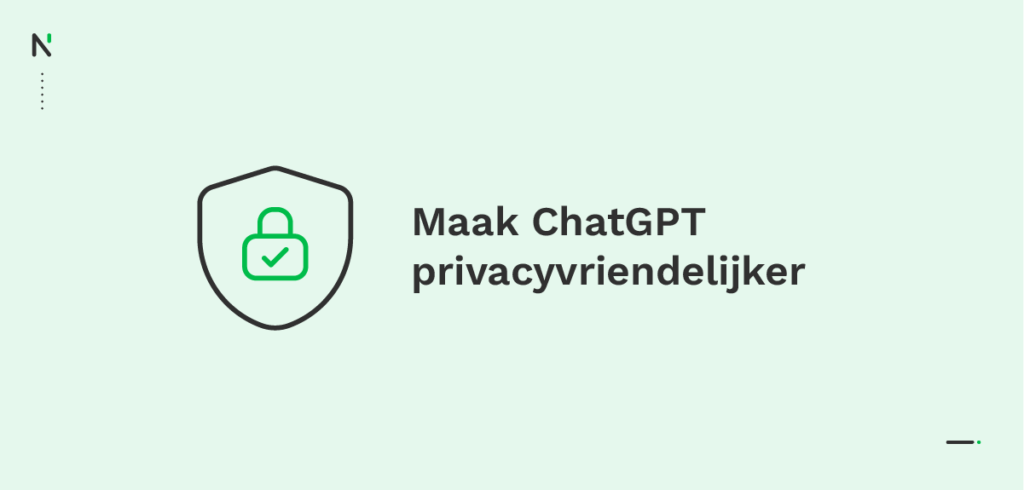 Maak ChatGPT privacyvriendelijker
